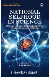 NATIONAL SELFHOOD IN SCIENCE : A Saga of Struggles by Indian Scientists to Counter Colonial Apartheid